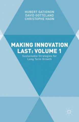 Knjiga Making Innovation Last: Volume 1 Hubert Gatignon