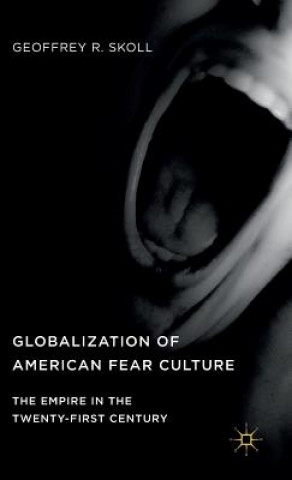 Book Globalization of American Fear Culture Geoffrey R. Skoll