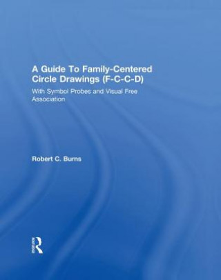 Könyv Guide To Family-Centered Circle Drawings F-C-C-D With Symb Robert C. Burns