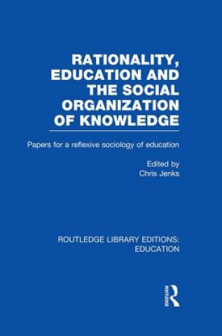 Книга Rationality, Education and the Social Organization of Knowledege (RLE Edu L) 