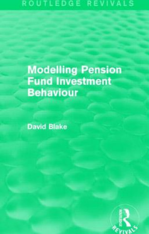 Kniha Modelling Pension Fund Investment Behaviour (Routledge Revivals) David Blake