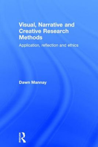 Kniha Visual, Narrative and Creative Research Methods Dawn Mannay