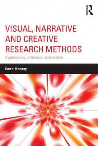 Книга Visual, Narrative and Creative Research Methods Dawn Mannay