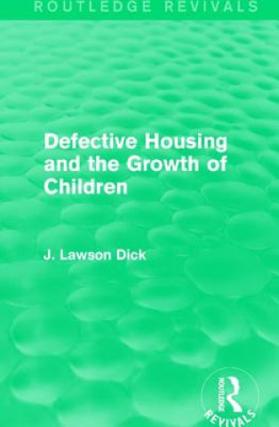 Knjiga Defective Housing and the Growth of Children J. Lawson Dick