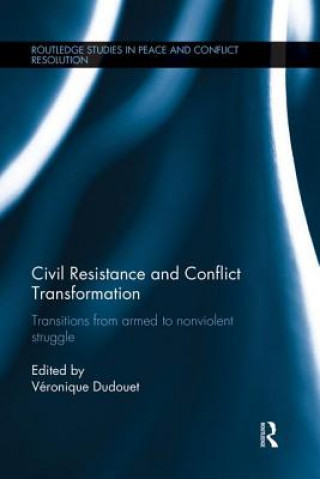 Книга Civil Resistance and Conflict Transformation Veronique Dudouet