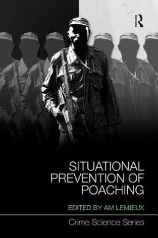 Книга Situational Prevention of Poaching Andrew M Lemieux
