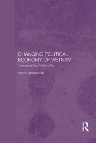 Könyv Changing Political Economy of Vietnam Martin Gainsborough