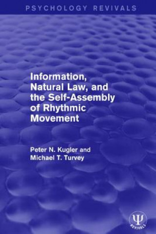 Kniha Information, Natural Law, and the Self-Assembly of Rhythmic Movement PETERN. KUGLER