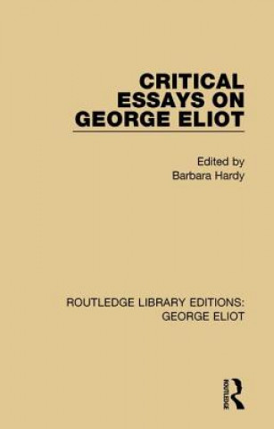 Kniha Critical Essays on George Eliot Barbara Hardy