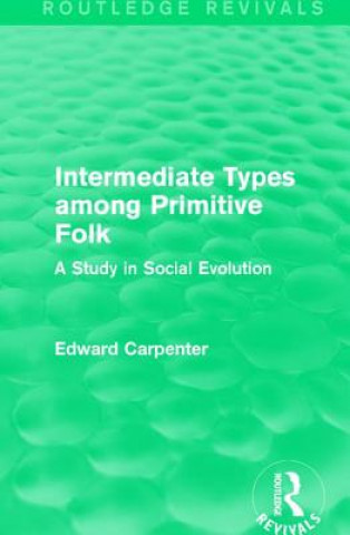 Knjiga Intermediate Types among Primitive Folk Edward Carpenter