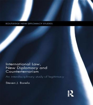 Kniha International Law, New Diplomacy and Counterterrorism Steven J. Barela