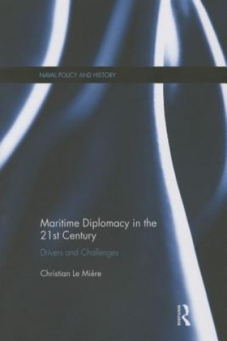 Könyv Maritime Diplomacy in the 21st Century Christian Le Miere