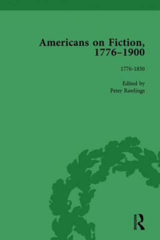 Kniha Americans on Fiction, 1776-1900 Volume 1 Professor Peter Rawlings