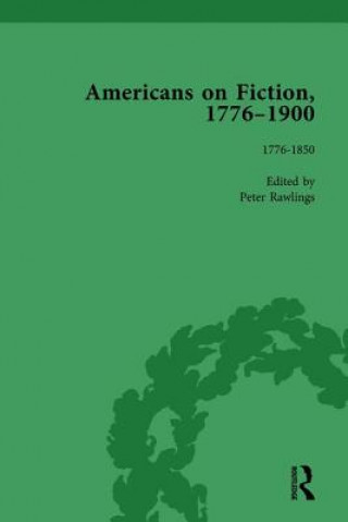 Książka Americans on Fiction, 1776-1900 Volume 1 Professor Peter Rawlings