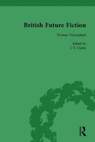 Carte British Future Fiction, 1700-1914, Volume 5 I. F. Clarke