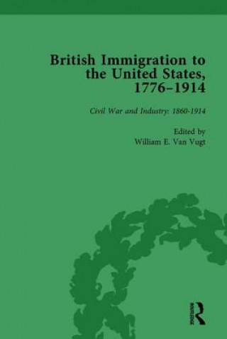 Könyv British Immigration to the United States, 1776-1914, Volume 4 William E. Van Vugt