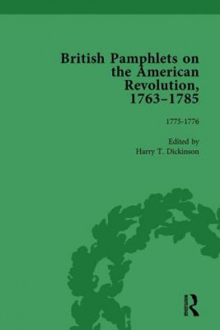 Könyv British Pamphlets on the American Revolution, 1763-1785, Part I, Volume 4 Harry T. Dickinson