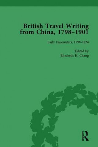 Carte British Travel Writing from China, 1798-1901, Volume 1 Elizabeth H. Chang