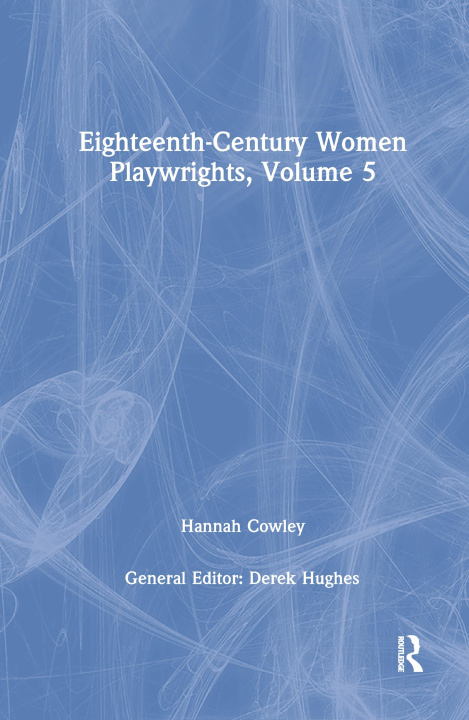 Buch Eighteenth-Century Women Playwrights, vol 5 Derek Hughes