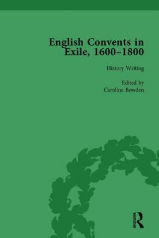 Carte English Convents in Exile, 1600-1800, Part I, vol 1 Caroline Bowden