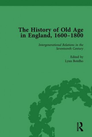 Carte History of Old Age in England, 1600-1800, Part I Vol 3 Lynn Botelho