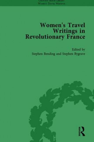 Książka Women's Travel Writings in Revolutionary France, Part I Vol 2 Stephen Bending