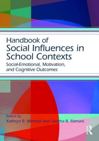 Knjiga Handbook of Social Influences in School Contexts KATHRYN WENTZEL