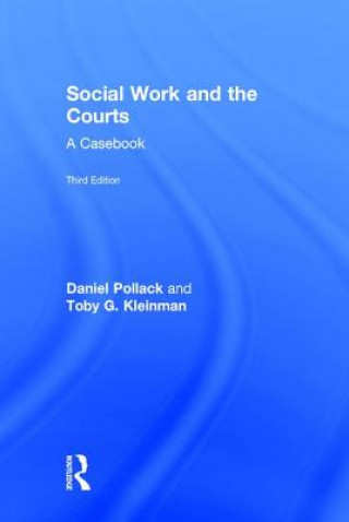 Kniha Social Work and the Courts Daniel Pollack