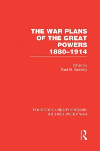 Kniha War Plans of the Great Powers (RLE The First World War) Paul Kennedy