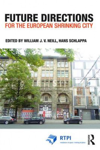 Carte Future Directions for the European Shrinking City William J.V. Neill