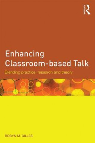 Könyv Enhancing Classroom-based Talk Robyn M. Gillies