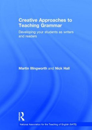 Könyv Creative Approaches to Teaching Grammar Martin Illingworth