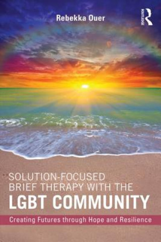 Kniha Solution-Focused Brief Therapy with the LGBT Community Rebekka N. Ouer