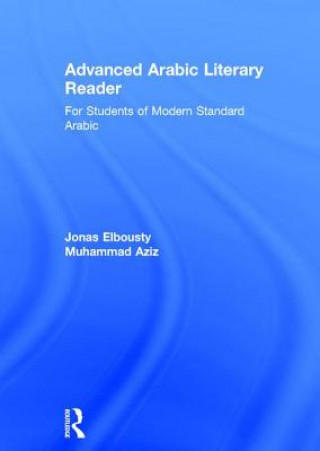 Carte Advanced Arabic Literary Reader Jonas M. Elbousty