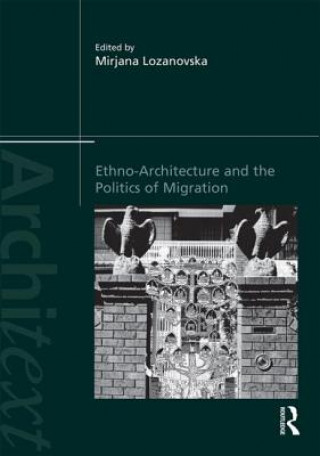 Könyv Ethno-Architecture and the Politics of Migration 