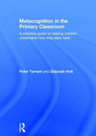 Buch Metacognition in the Primary Classroom PETER TARRANT