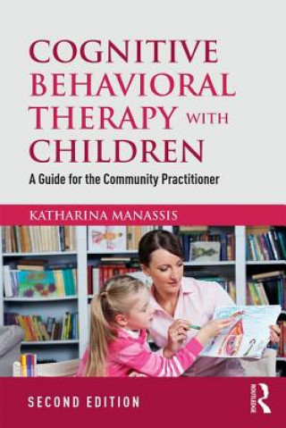 Carte Cognitive Behavioral Therapy with Children Katharina Manassis