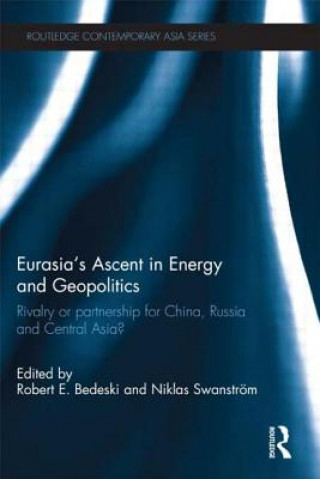 Książka Eurasia's Ascent in Energy and Geopolitics Robert Bedeski