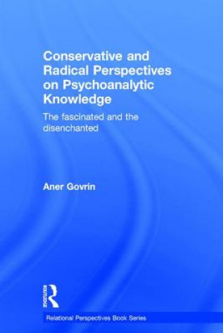 Kniha Conservative and Radical Perspectives on Psychoanalytic Knowledge Aner Govrin