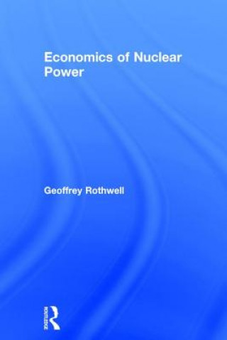 Book Economics of Nuclear Power Geoffrey Rothwell