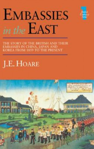 Könyv Embassies in the East J. E. Hoare