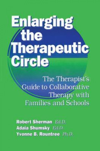 Könyv Enlarging The Therapeutic Circle: The Therapists Guide To Robert Sherman.