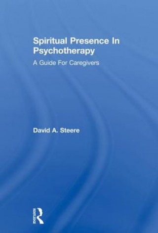 Livre Spiritual Presence In Psychotherapy David A. Steere