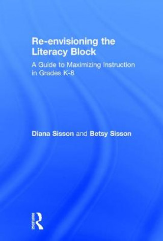 Kniha Re-envisioning the Literacy Block Diana Sisson