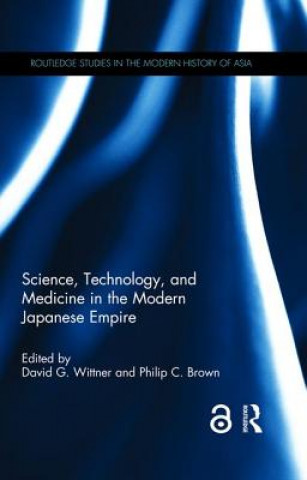 Knjiga Science, Technology, and Medicine in the Modern Japanese Empire 