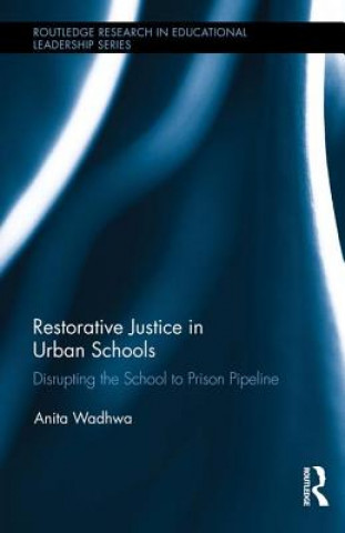 Kniha Restorative Justice in Urban Schools Anita Wadhwa