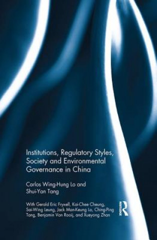 Carte Institutions, Regulatory Styles, Society and Environmental Governance in China Carlos Wing Hung Lo