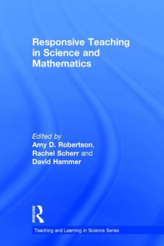 Kniha Responsive Teaching in Science and Mathematics Amy D. Robertson