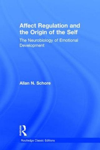 Knjiga Affect Regulation and the Origin of the Self Allan N. Schore