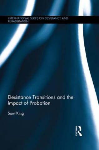 Kniha Desistance Transitions and the Impact of Probation Sam King